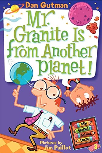 My Weird School Daze #3: Mr. Granite Is from Another Planet!