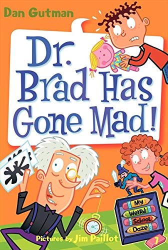 My Weird School Daze #7: Dr. Brad Has Gone Mad!