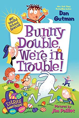 My Weird School Special: Bunny Double, We're in Trouble!: An Easter And Springtime Book For Kids