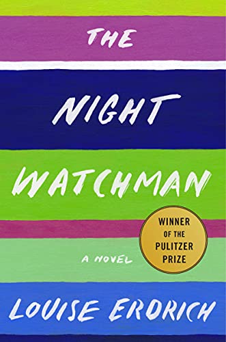 The Night Watchman: Pulitzer Price Winning Fiction