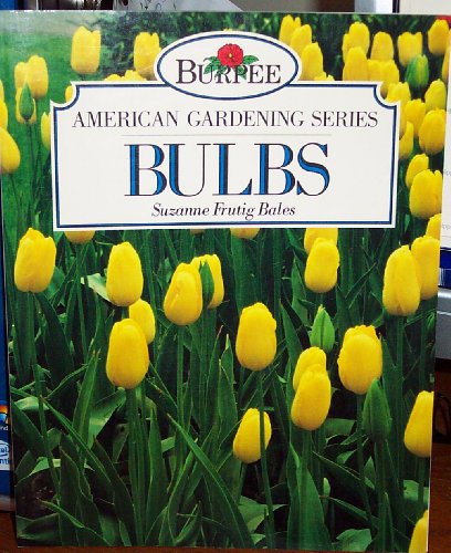 Bulbs: Burpee American Garden (Burpee American Gardening)