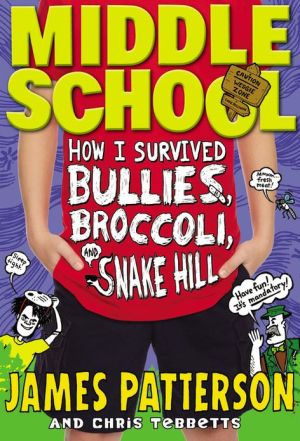 Middle School: How I Survived Bullies, Broccoli, and Snake Hill (Middle School, 4)