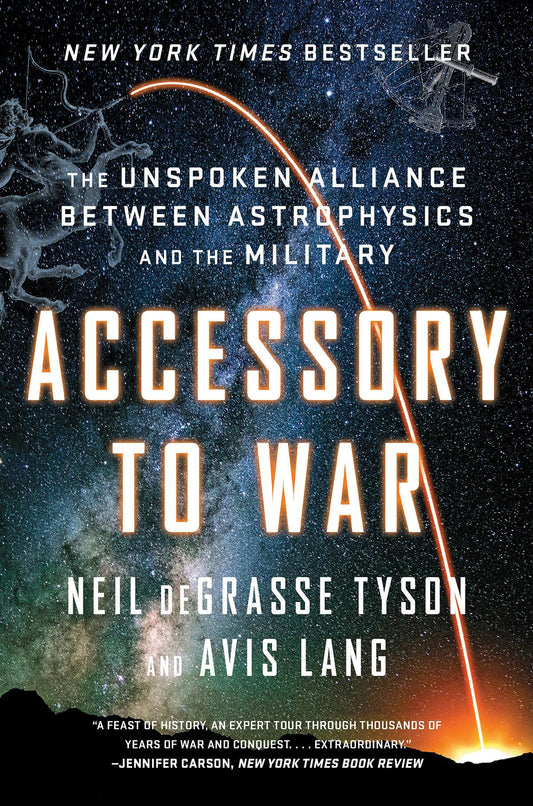 Accessory to War: The Unspoken Alliance Between Astrophysics and the Military