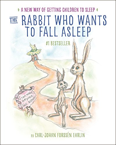 The Rabbit Who Wants to Fall Asleep: A New Way of Getting Children to Sleep