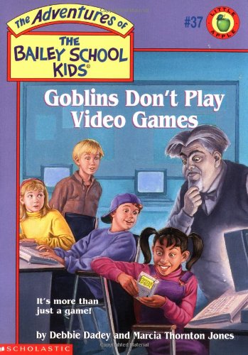 Goblins Don't Play Video Games (Bailey School Kids #37)