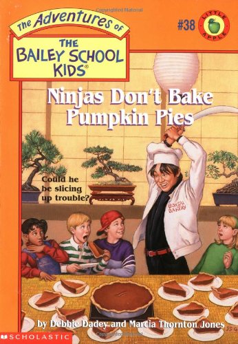 Ninjas Don't Bake Pumpkin Pies (Bailey School Kids #38)