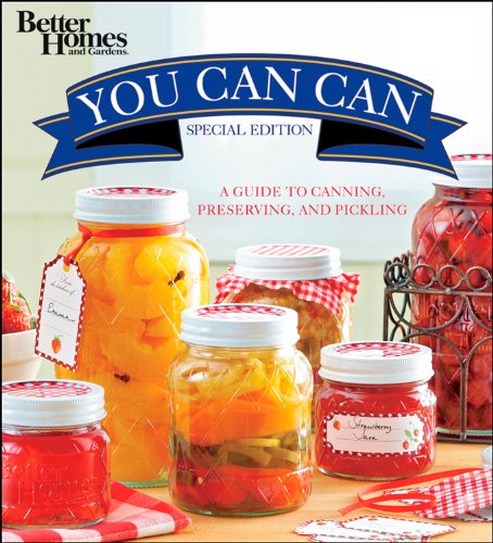 Better Homes & Gardens You Can Can, Wal Mart Edition: A Guide to Canning, Preserving, and Pickling by Better Homes & Gardens (2010-06-28)