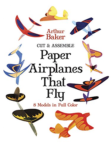 Cut & Assemble Paper Airplanes That Fly: 8 Models in Full Color (Dover Kids Activity Books)