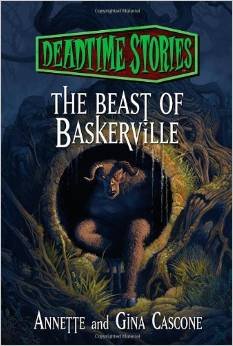 Deadtime Stories: The Beast of Baskerville [Paperback] By Annette Cascone, Gina Cascone [Copywrite 2012] Paperback - Unabridged, 2014