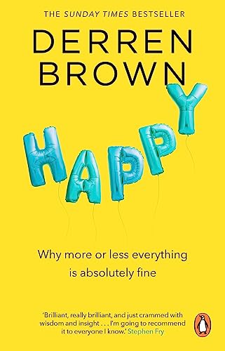 Happy: Why More or Less Everything Is Fine