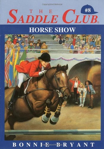 Horse Show (Saddle Club #8)