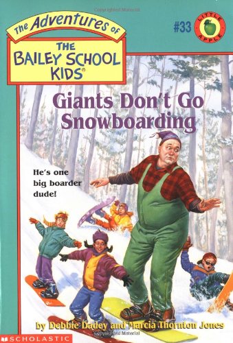 Giants Don't Go Snowboarding (The Adventures of the Bailey School Kids, #33)