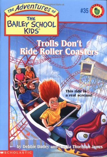 Trolls Don't Ride Roller Coasters (Baily School Kids #35)