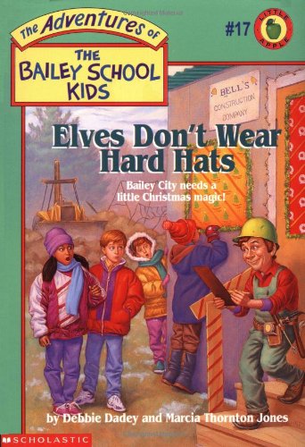 Elves Don't Wear Hard Hats (The Adventures of the Bailey School Kids, #17)