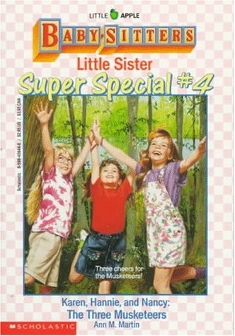 Karen, Hannie and Nancy: The Three Musketeers (Baby-Sitters Little Sister Super Special # 4)