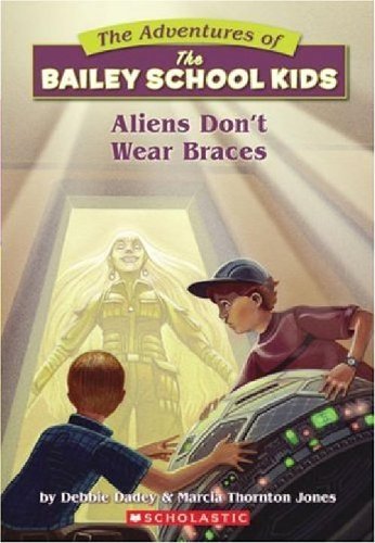 Aliens Don't Wear Braces (Bailey School Kids #7)