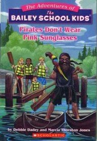 Pirates Don't Wear Pink Sunglasses (The Adventures of the Bailey School Kids, #9)