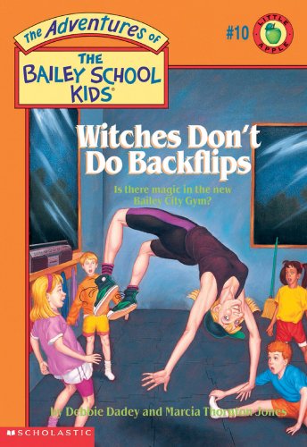 Witches Don't Do Backflips (The Adventures of the Bailey School Kids, #10)