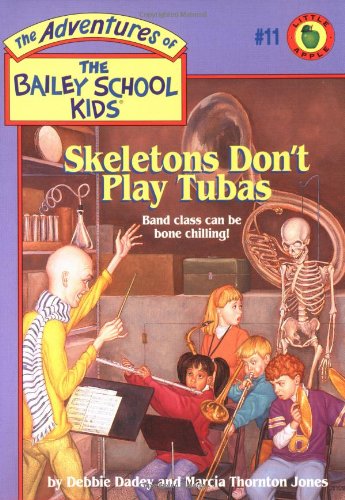 Skeletons Don't Play Tubas (The Adventures of the Bailey School Kids, #11)