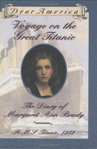 Voyage on the Great Titanic: The Diary of Margaret Ann Brady, R.M.S. Titanic 1912 (Dear America Series)