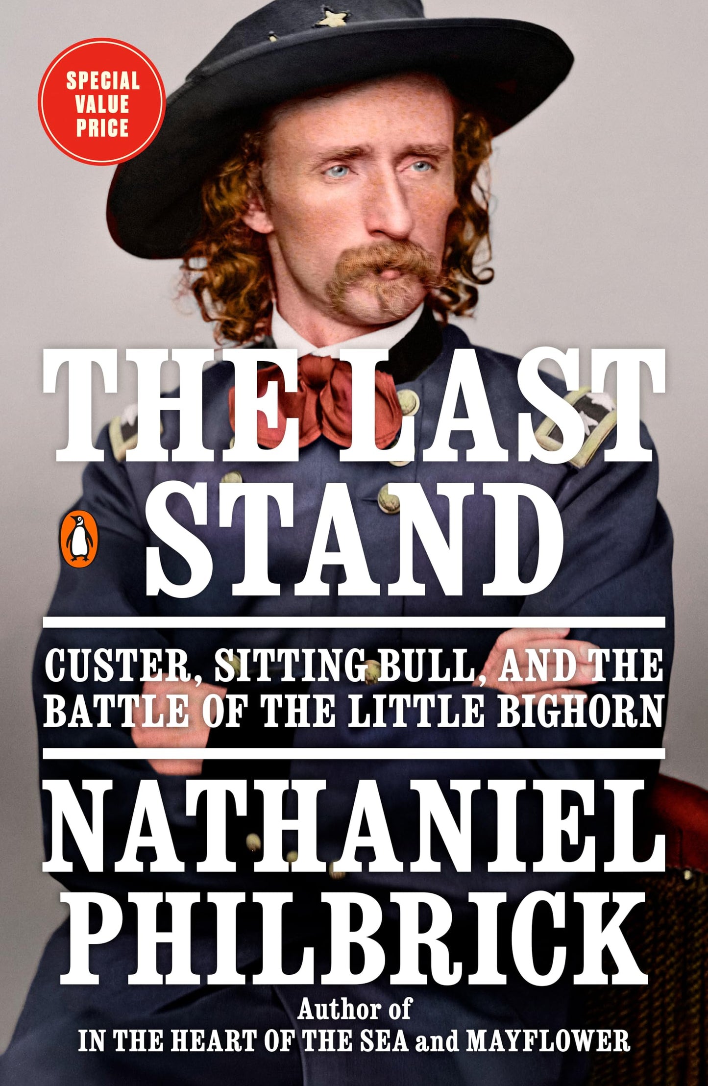 The Last Stand: Custer, Sitting Bull, and the Battle of the Little Bighorn