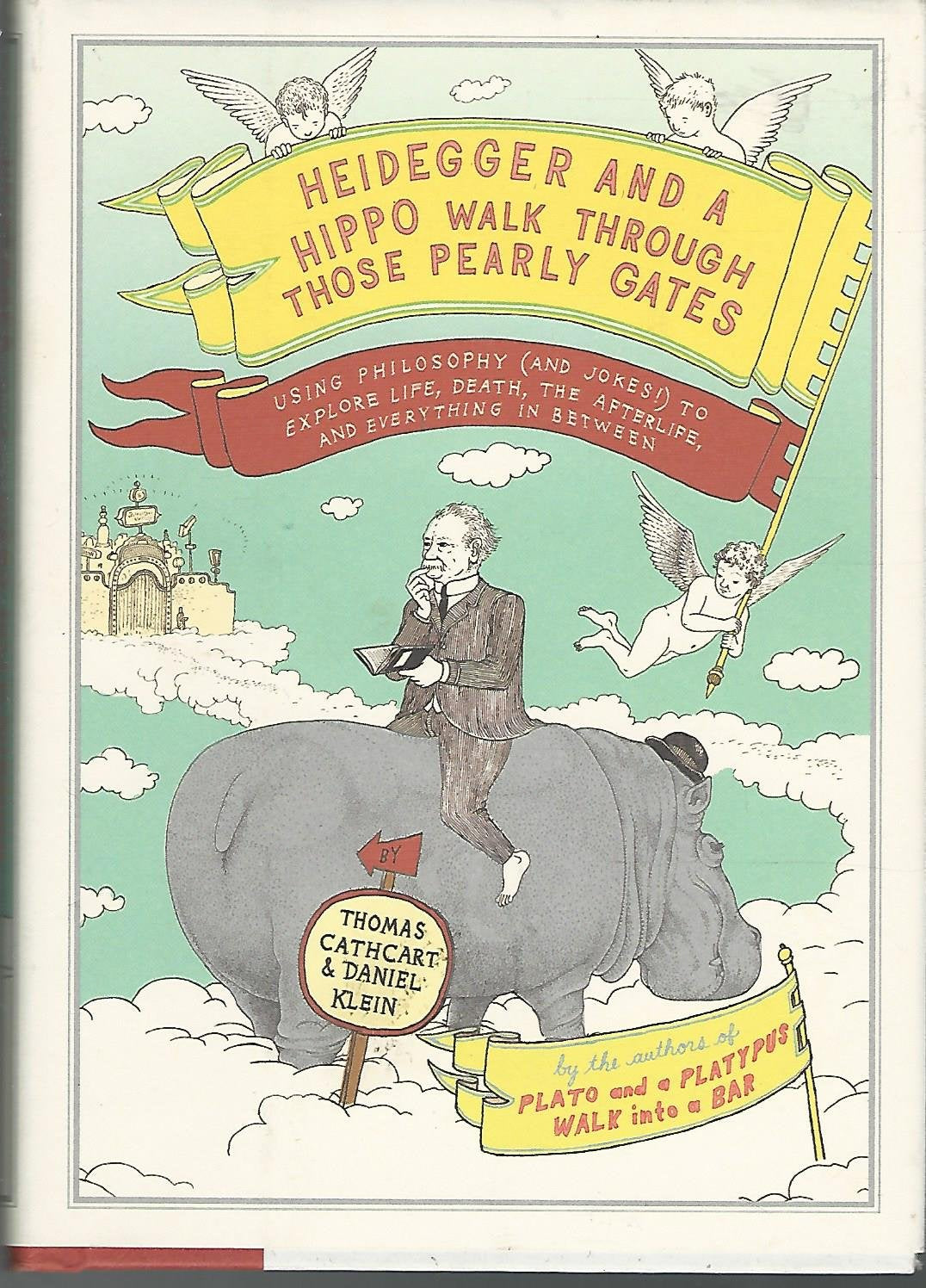 Heidegger and a Hippo Walk Through Those Pearly Gates: Using Philosophy (and Jokes!) to Explore Life, Death, the Afterlife, and Everything in Between