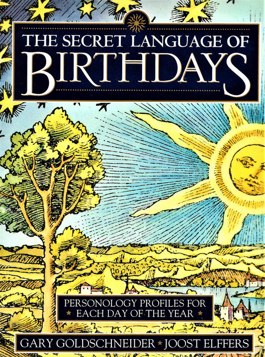 The Secret Language of Birthdays: Personology Profiles for Each Day of the Year