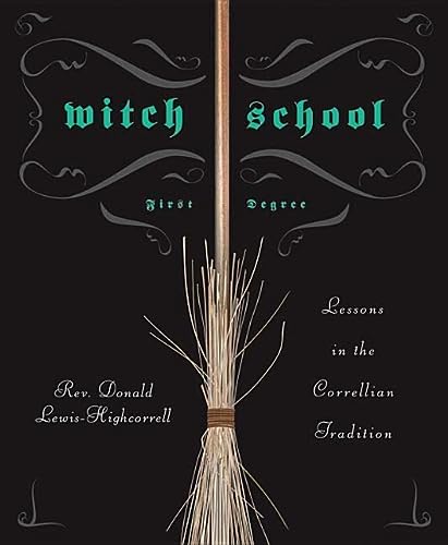 Witch School First Degree: Lessons in the Correllian Tradition
