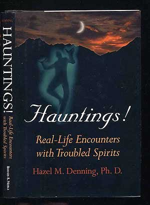 Hauntings: Real-life Encounters with Troubled Spirits