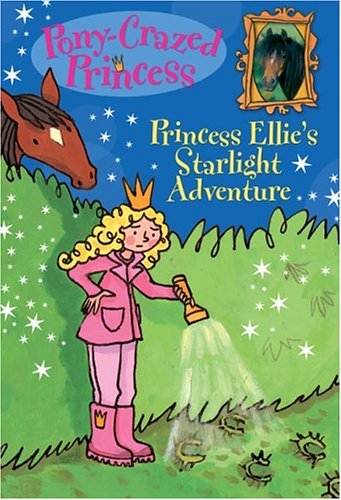 Pony-Crazed Princess: Princess Ellie's Starlight Adventure - Book #4 (Pony-Crazed Princess, 4)