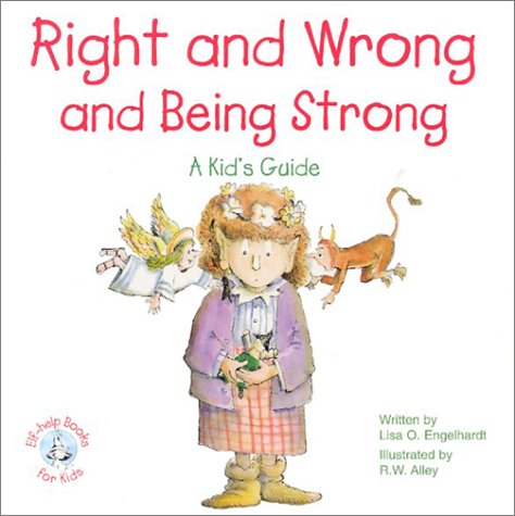 Right & Wrong & Being Strong: A Kid's Guide