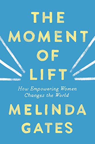 The Moment of Lift: How Empowering Women Changes the World