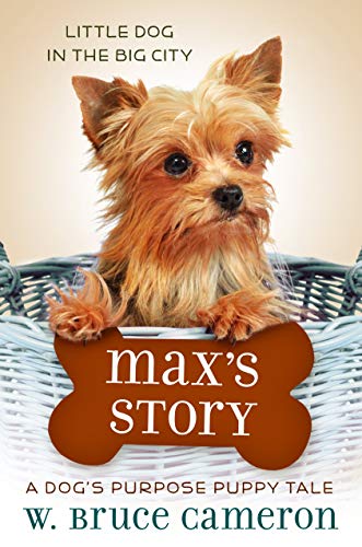 Max's Story (Puppy Tales: A Dog's Purpose #4)