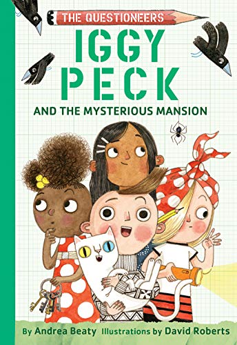 Iggy Peck and the Mysterious Mansion: The Questioneers Book #3