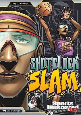Shot Clock Slam (Sports Illustrated Kids Graphic Novels)