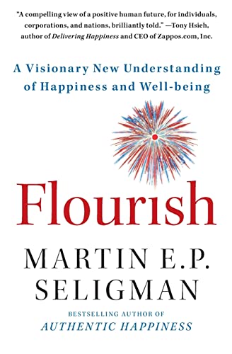 Flourish: A Visionary New Understanding of Happiness and Well-being