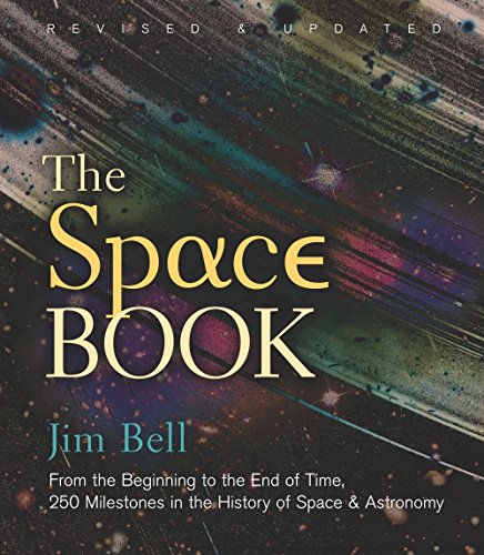 The Space Book Revised and Updated: From the Beginning to the End of Time, 250 Milestones in the History of Space & Astronomy (Union Square & Co. Milestones)