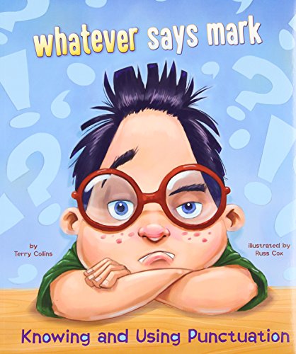 Whatever says mark: Knowing and Using Punctuation (Language on the Loose)