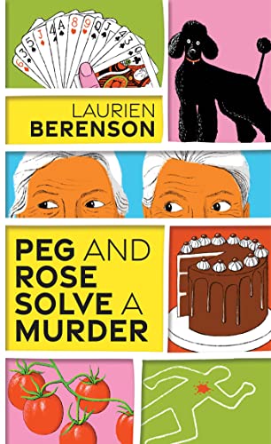 Peg and Rose Solve a Murder: A Charming and Humorous Cozy Mystery (A Senior Sleuths Mystery)