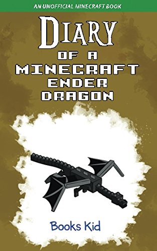 Diary of a Minecraft Ender Dragon: An Unofficial Minecraft Book