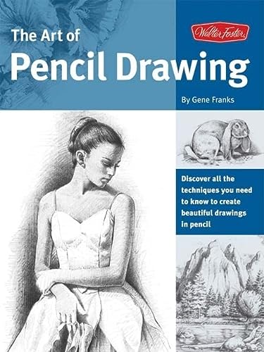 The Art of Pencil Drawing: Learn how to draw realistic subjects with pencil (Collector's Series)