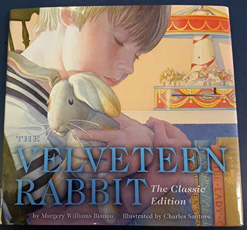 The Velveteen Rabbit Or, How Toys Become Real: The Classic Edition