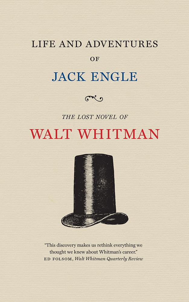 Life and Adventures of Jack Engle: An Auto-Biography; A Story of New York at the Present Time in which the Reader Will Find Some Familiar Characters (Iowa Whitman Series)