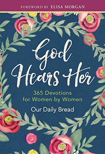 God Hears Her: 365 Devotions for Women by Women