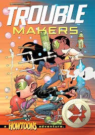 Trouble Makers a Howtoons Adventure TROUBLEMAKERS