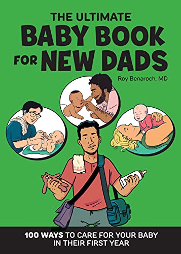 The Ultimate Baby Book for New Dads: 100 Ways to Care for Your Baby in Their First Year