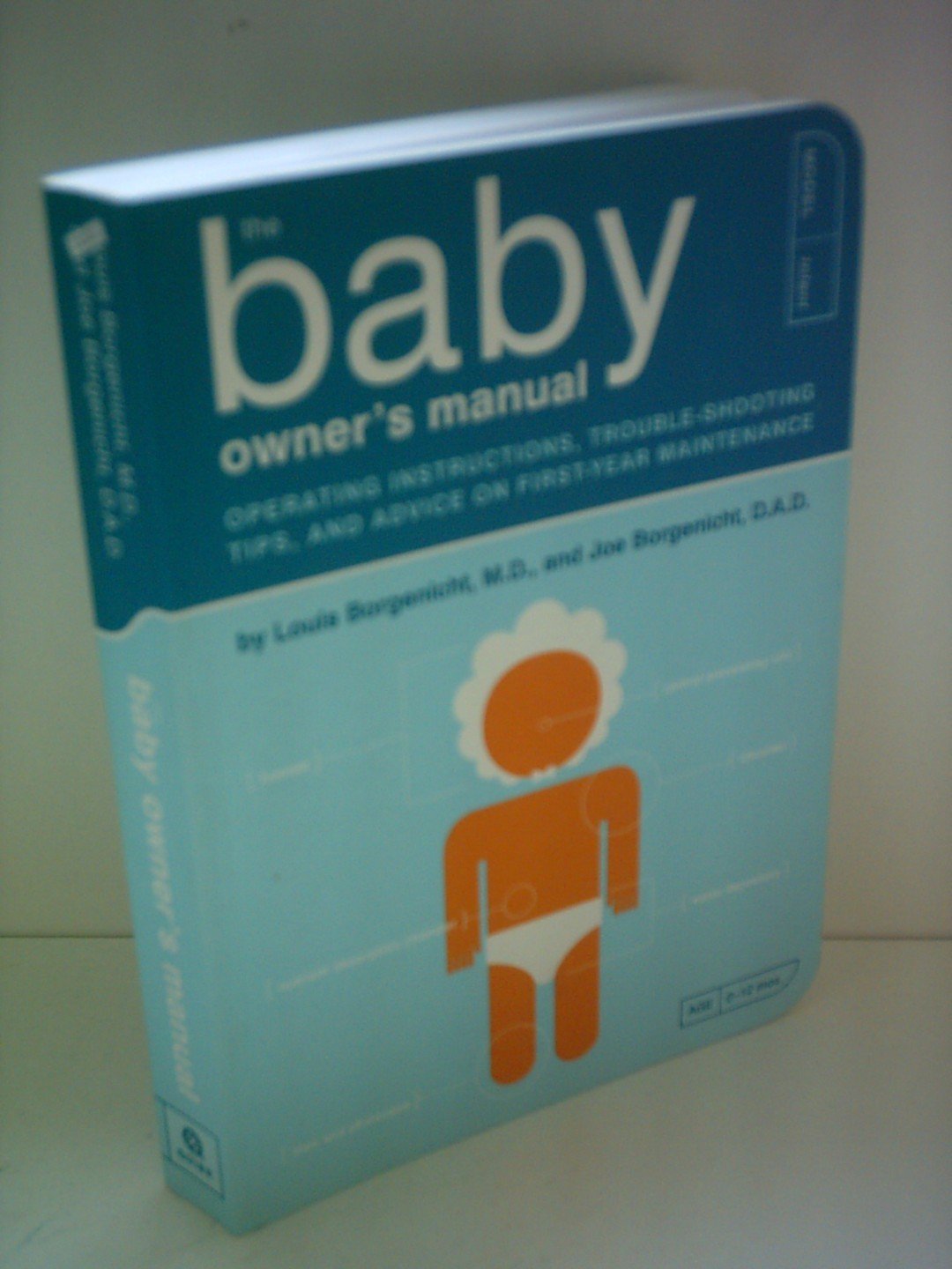 The Baby Owner's Manual: Operating Instructions, Trouble-Shooting Tips, and Advice on First-Year Maintenance (Owner's and Instruction Manual)