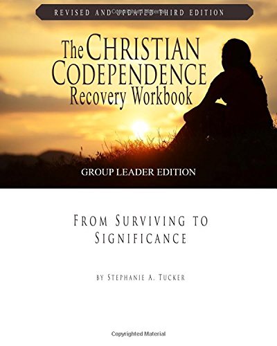 The Christian Codependence Recovery Workbook: From Surviving to Significance Revised and Updated