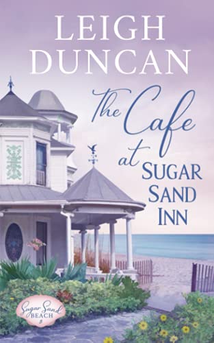 The Cafe At Sugar Sand Inn: Clean and Wholesome Contemporary Women’s Fiction