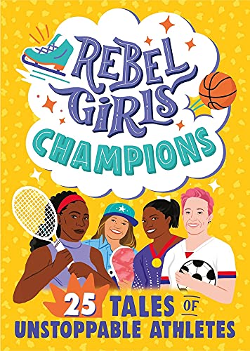 Rebel Girls Champions: 25 Tales of Unstoppable Athletes